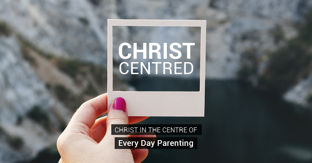 Christ in the Centre of Everyday Parenting