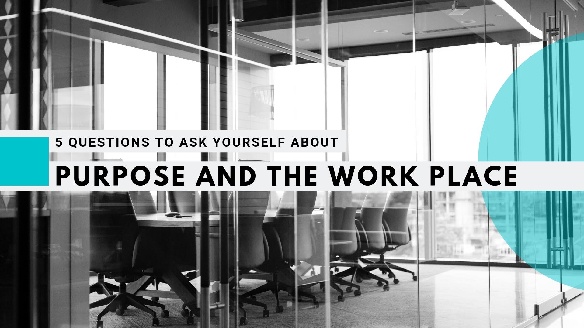 5 Questions to Ask Yourself About Purpose and the Work Place
