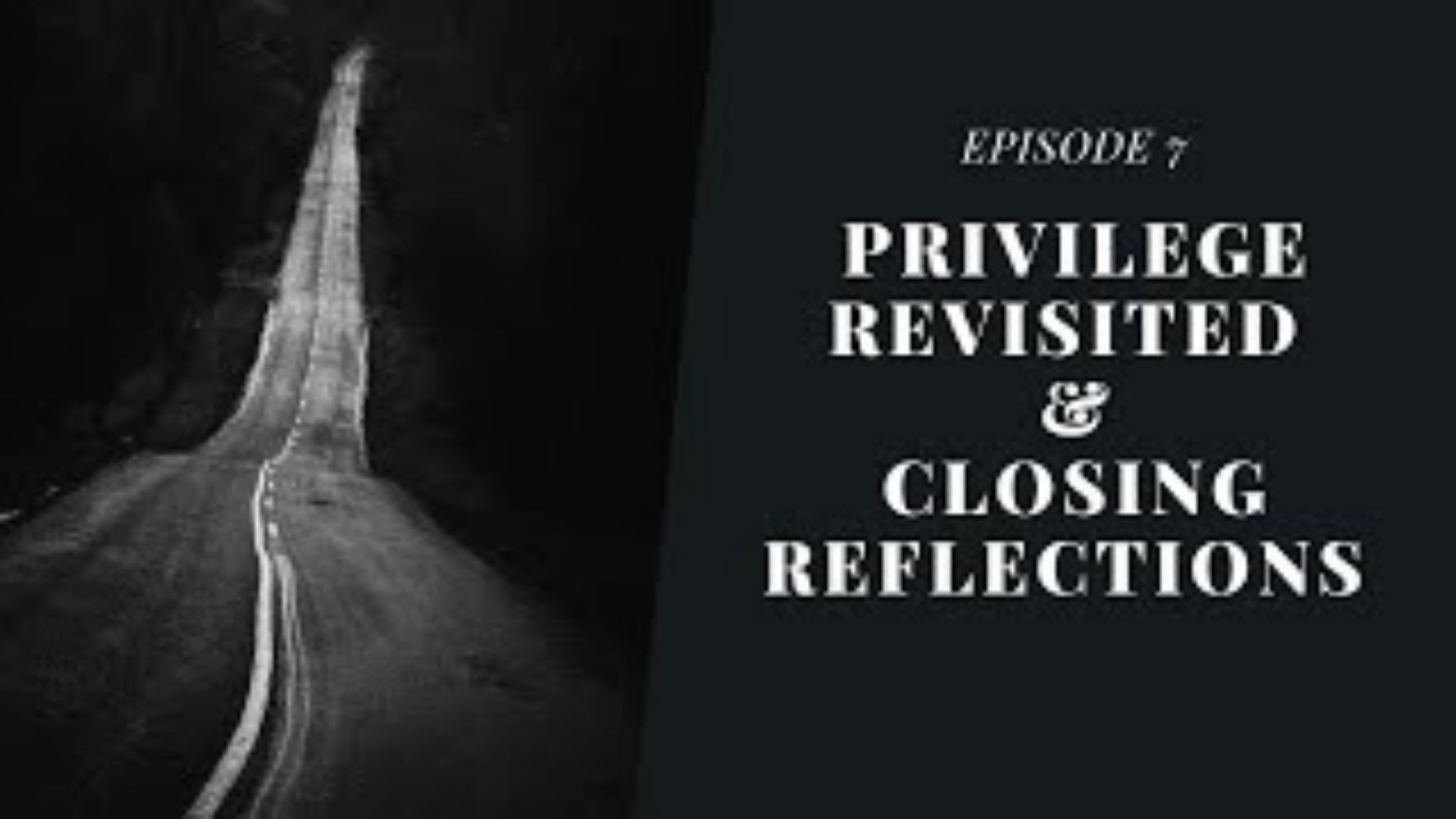 Episode 7: Privilege Revisited and Closing Reflections